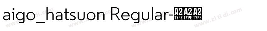 aigo_hatsuon Regular字体转换
